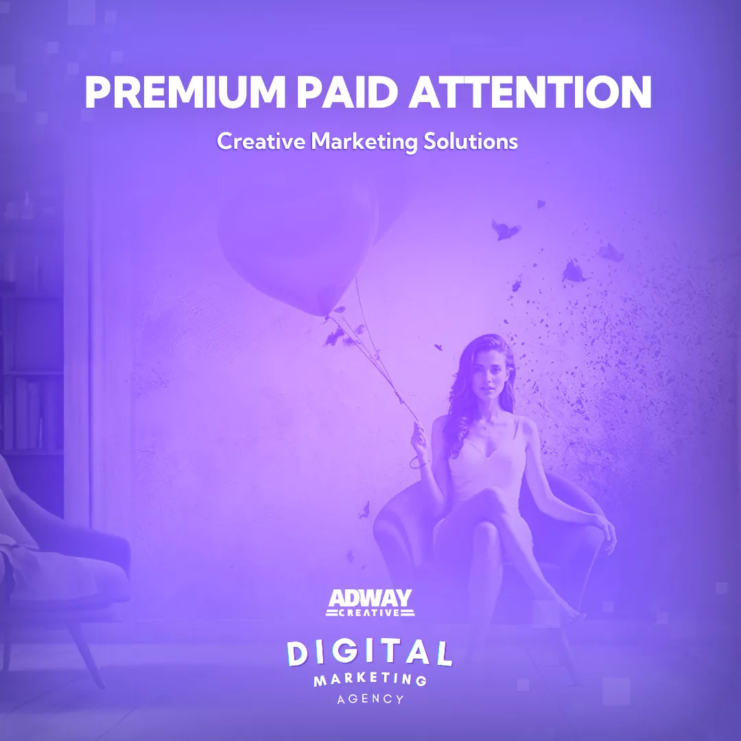 Premium Paid Attention - Creative Marketing Solutions by AdwayCreative marketing agency